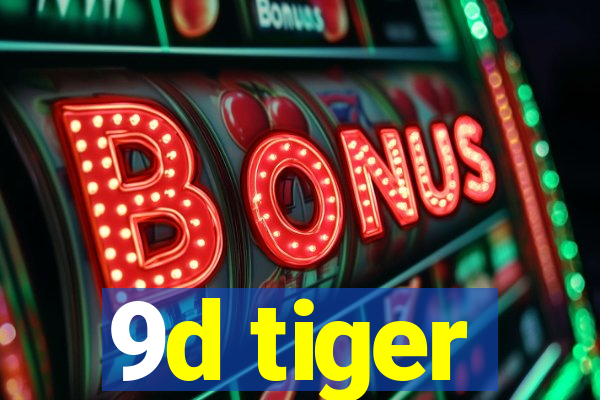 9d tiger